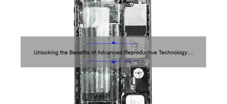 Unlocking the Benefits of Advanced Reproductive Technology: A Personal Journey to Success [Expert Tips and Stats]