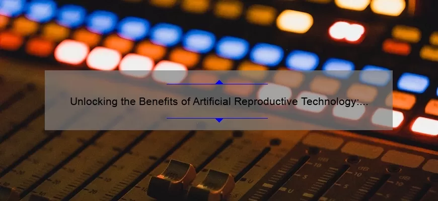Unlocking the Benefits of Artificial Reproductive Technology: A Personal Journey to Parenthood [Infographic]