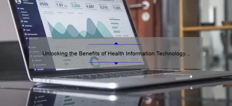Unlocking the Benefits of Health Information Technology for Economic and Clinical Health: A Personal Story and Data-Driven Guide [Expert Tips for Healthcare Professionals]