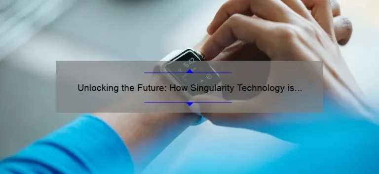 Unlocking the Future: How Singularity Technology is Revolutionizing Our World [A Comprehensive Guide]