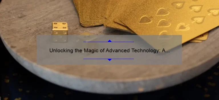 Unlocking the Magic of Advanced Technology: A Story-Driven Guide with Stats and Solutions [Keyword: Any Technology Sufficiently Advanced is Indistinguishable from Magic]