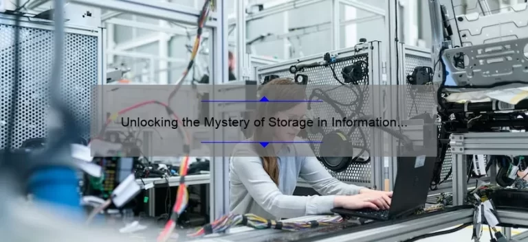 Unlocking the Mystery of Storage in Information Technology: A Personal Story and 5 Key Solutions [Expert Guide]