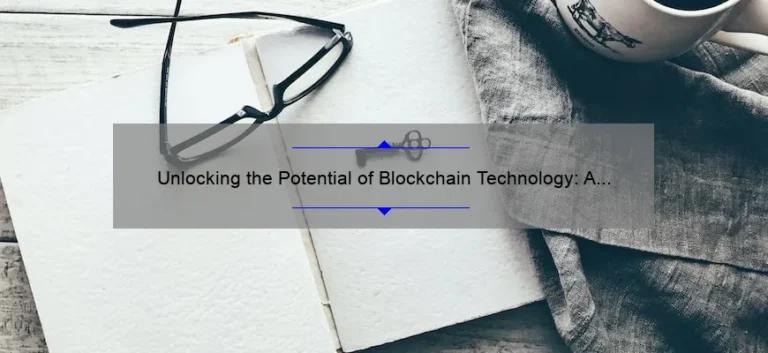 Unlocking the Potential of Blockchain Technology: A Personal Journey to Investing [5 Key Tips for Success]