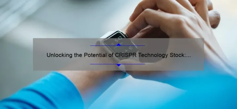 Unlocking the Potential of CRISPR Technology Stock: A Compelling Story, Practical Tips, and Data-Driven Insights [Investor’s Guide]