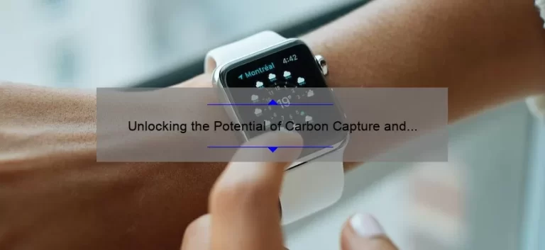 Unlocking the Potential of Carbon Capture and Storage Technology: A Compelling Story, Practical Solutions, and Eye-Opening Stats [Guide for Environmental Enthusiasts]