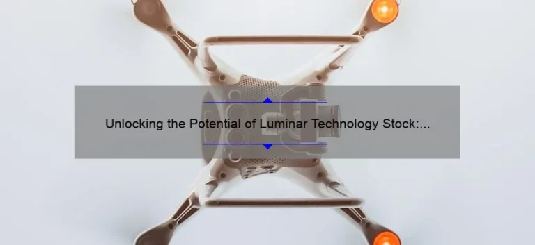 Unlocking the Potential of Luminar Technology Stock: A Story of Success [Expert Tips and Stats]