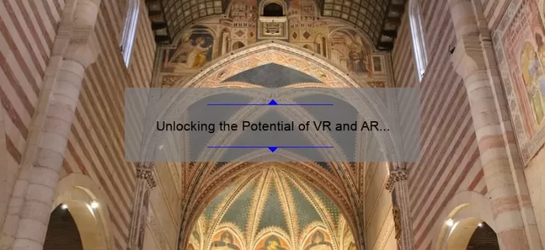 Unlocking the Potential of VR and AR Technology: A Compelling Story, Practical Tips, and Eye-Opening Stats [For Tech Enthusiasts]