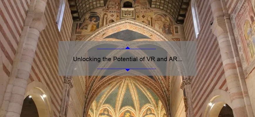 Unlocking the Potential of VR and AR Technology: A Compelling Story, Practical Tips, and Eye-Opening Stats [For Tech Enthusiasts]