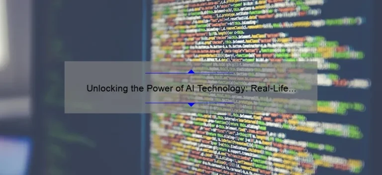 Unlocking the Power of AI Technology: Real-Life Examples, Tips, and Stats [For Tech Enthusiasts]