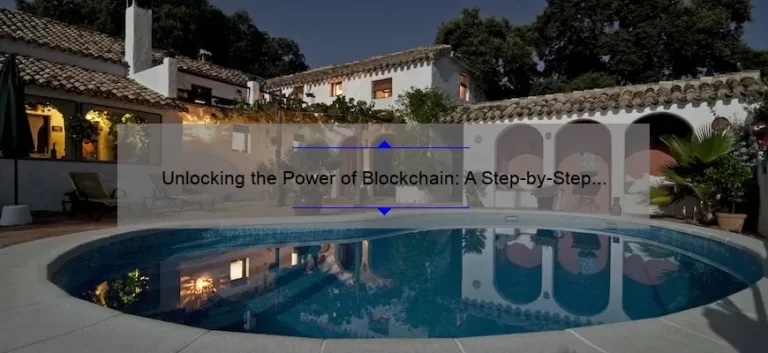 Unlocking the Power of Blockchain: A Step-by-Step Guide to Investing [with Real-Life Success Stories and Key Statistics]