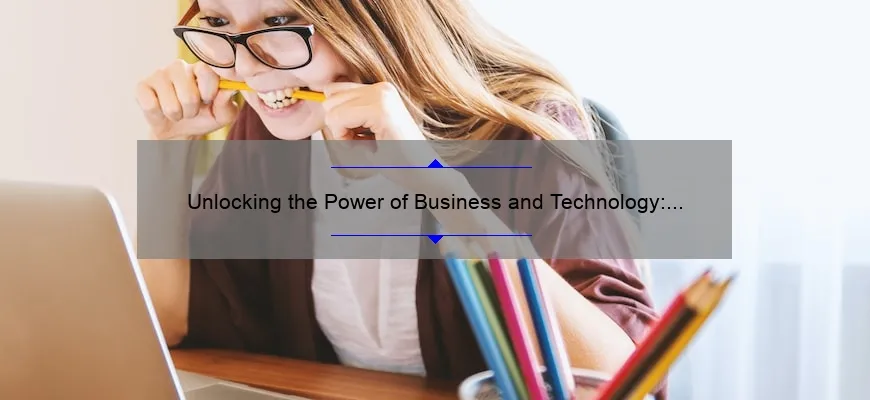 Unlocking the Power of Business and Technology: Real Stories, Practical Tips, and Data-Driven Insights [For Entrepreneurs and Tech Enthusiasts]