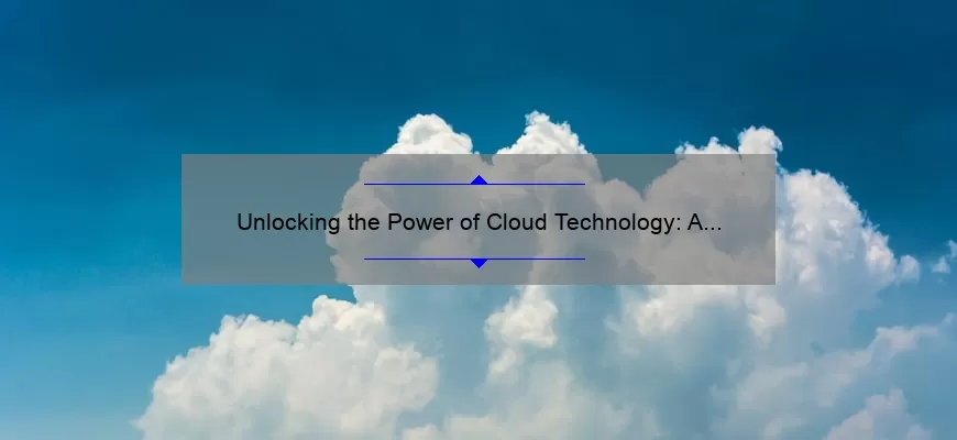 Unlocking the Power of Cloud Technology: A Real-Life Success Story [5 Key Strategies]