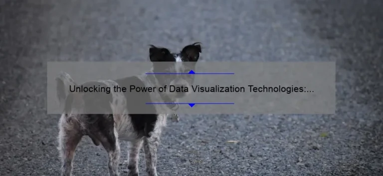 Unlocking the Power of Data Visualization Technologies: A Compelling Story, Practical Tips, and Eye-Opening Stats [Expert Guide]
