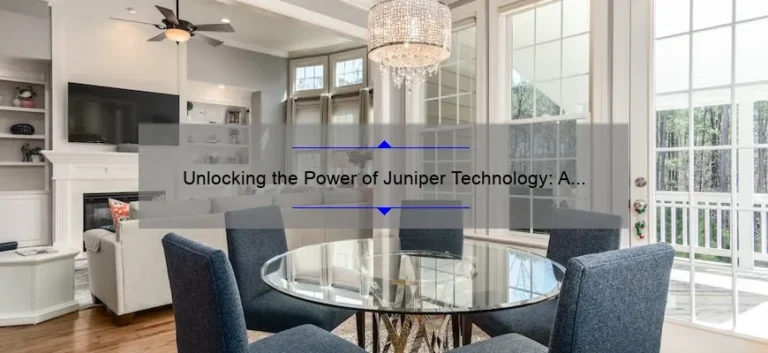Unlocking the Power of Juniper Technology: A Real-Life Success Story [With Actionable Tips and Stats]