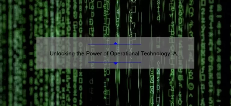 Unlocking the Power of Operational Technology: A Real-Life Success Story [5 Key Strategies for Implementation]