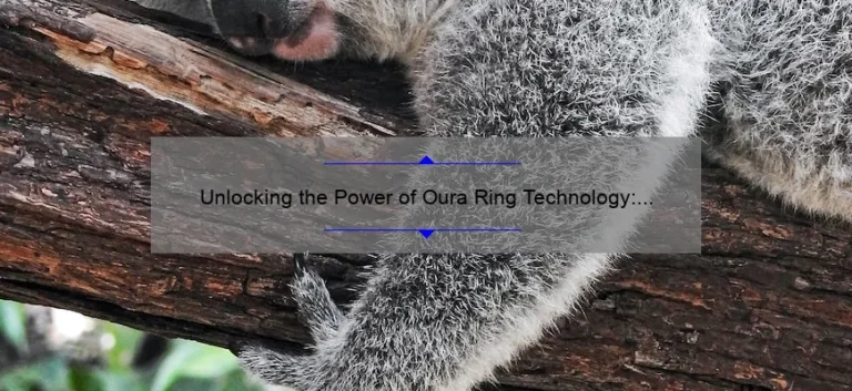 Unlocking the Power of Oura Ring Technology: A Personal Journey to Better Sleep [5 Tips for Optimal Performance]