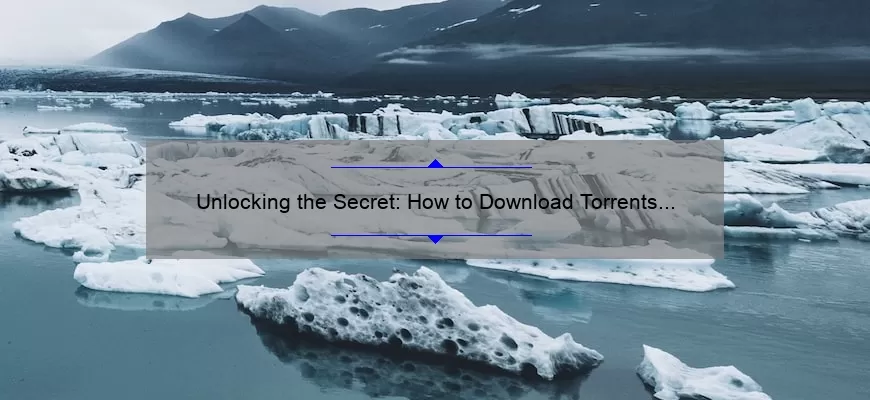 Unlocking the Secret: How to Download Torrents on iPhone/iPad Without Jailbreak [Step-by-Step Guide with Stats and Tips]