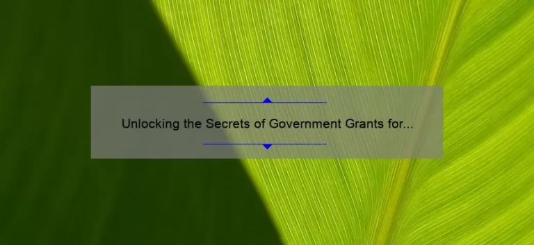Unlocking the Secrets of Government Grants for Green Technology: How One Company Used Them to Cut Costs by 50% [Case Study + Tips]
