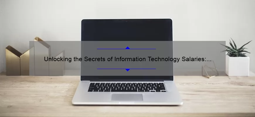 Unlocking the Secrets of Information Technology Salaries: A Personal Story and Data-Driven Guide [For Tech Professionals]