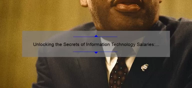 Unlocking the Secrets of Information Technology Salaries: How Much Can You Really Make in the USA? [Real Stories, Stats, and Solutions]