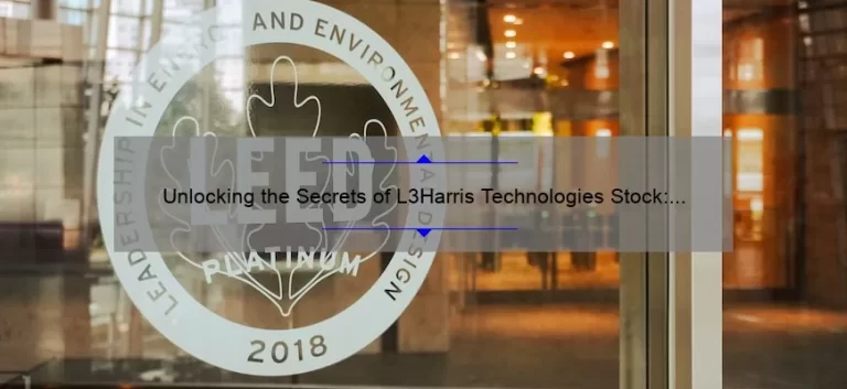 Unlocking the Secrets of L3Harris Technologies Stock: A Personal Journey to Financial Success [Expert Tips and Stats Included]