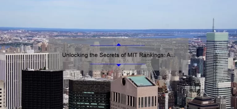 Unlocking the Secrets of MIT Rankings: A Personal Journey to Discover the Top Stats and Strategies [Expert Guide]