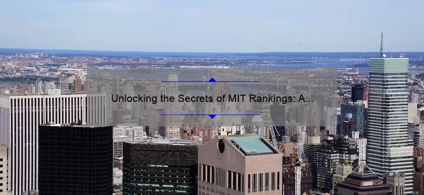 Unlocking the Secrets of MIT Rankings: A Personal Journey to Discover the Top Stats and Strategies [Expert Guide]