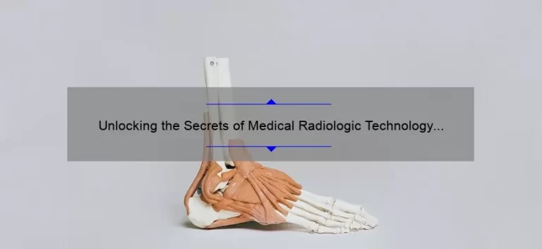 Unlocking the Secrets of Medical Radiologic Technology Salary: A Personal Story and Data-Driven Guide [For Healthcare Professionals]