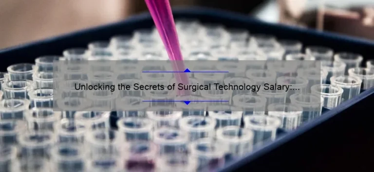 Unlocking the Secrets of Surgical Technology Salary: A Real-Life Story and Data-Driven Guide [For Aspiring Medical Professionals]