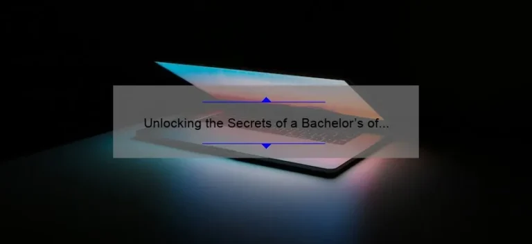 Unlocking the Secrets of a Bachelor’s of Science in Information Technology: A Personal Journey [5 Must-Know Tips for Success]
