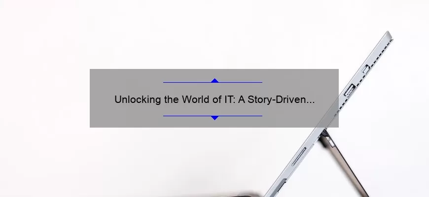 Unlocking the World of IT: A Story-Driven Guide to Understanding Information Technology [with Stats and a Comprehensive Dictionary]
