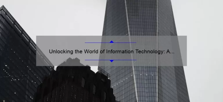 Unlocking the World of Information Technology: A Personal Journey [5 Key Definitions and Solutions]