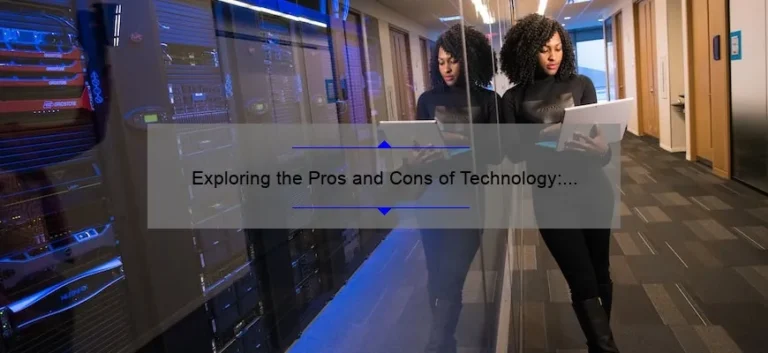 Exploring the Pros and Cons of Technology: A Personal Story and Data-Driven Guide [Is Technology Beneficial or Harmful?]