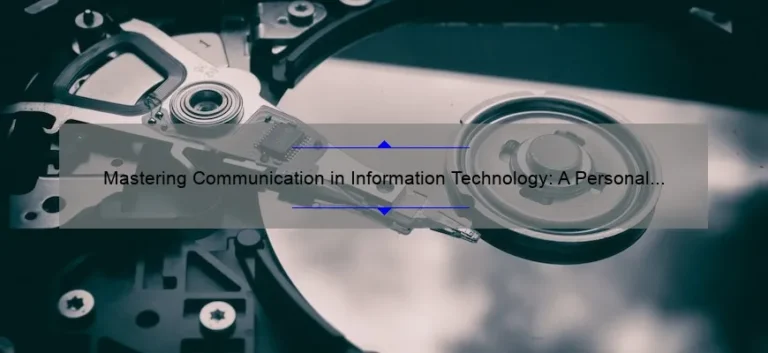 Mastering Communication in Information Technology: A Personal Story and 5 Statistics to Improve Your Skills [Expert Tips]