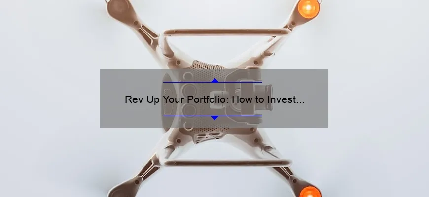 Rev Up Your Portfolio: How to Invest in EV Technology [A Beginner’s Guide with Stats and Tips]
