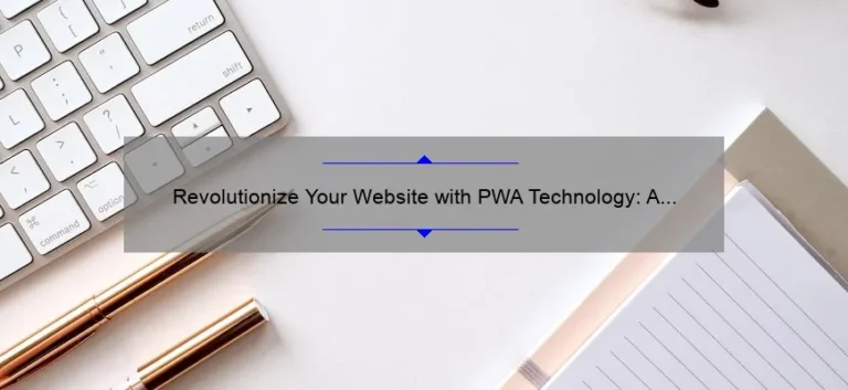 Revolutionize Your Website with PWA Technology: A Success Story and 5 Key Benefits [For Business Owners]