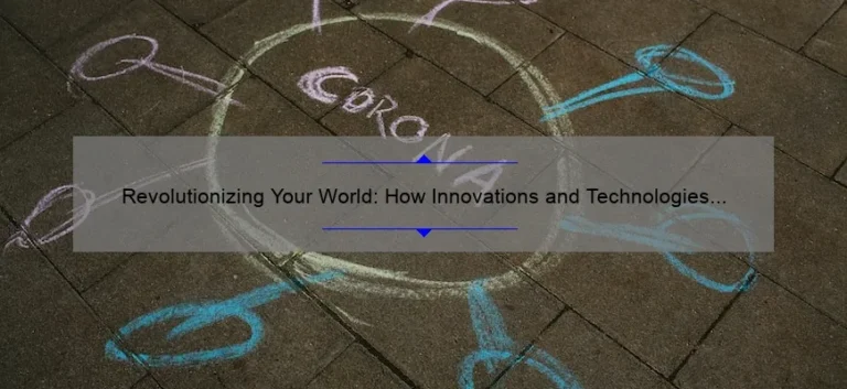 Revolutionizing Your World: How Innovations and Technologies Are Solving Problems [With Stats and Stories]