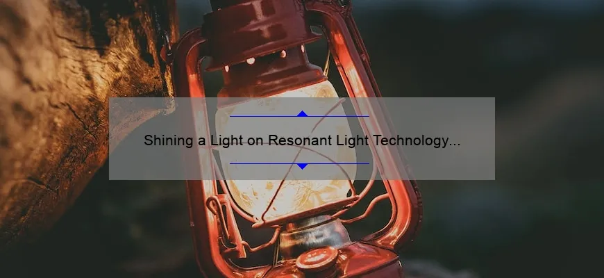 Shining a Light on Resonant Light Technology for Cancer: A Personal Story and Data-Driven Guide [Expert Tips Included]
