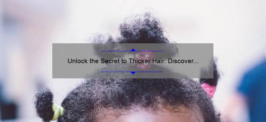 Unlock the Secret to Thicker Hair: Discover the Latest Hair Regrowth Technology [With Real-Life Success Stories and Data-Backed Solutions]