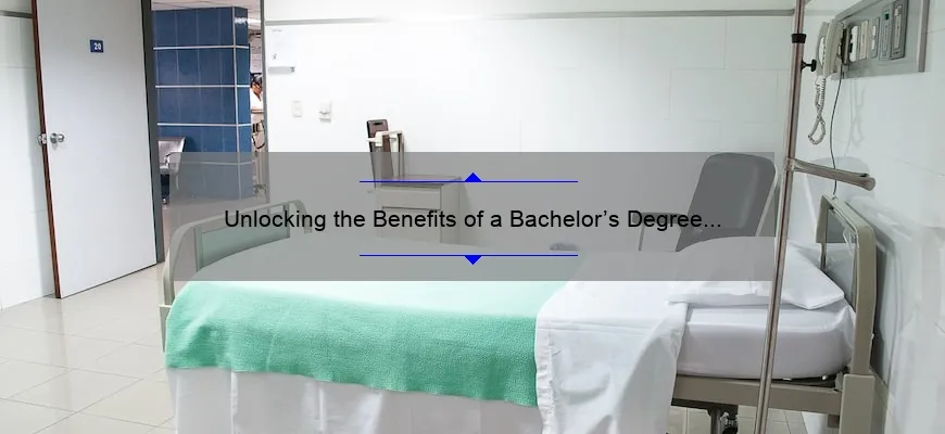 Unlocking the Benefits of a Bachelor’s Degree in Health Information Technology: A Personal Journey [Plus 5 Key Stats and Tips for Success]