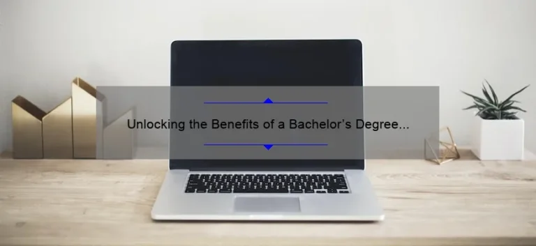 Unlocking the Benefits of a Bachelor’s Degree in Information Technology: A Personal Journey [Plus 5 Key Stats and Tips for Success]