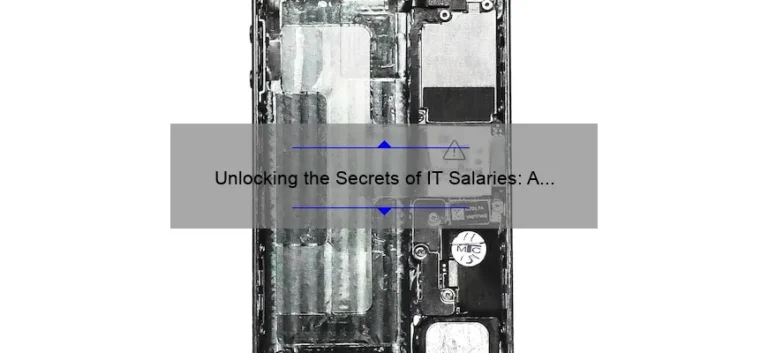 Unlocking the Secrets of IT Salaries: A Personal Story and Data-Driven Guide [How Much Does Information Technology Make]